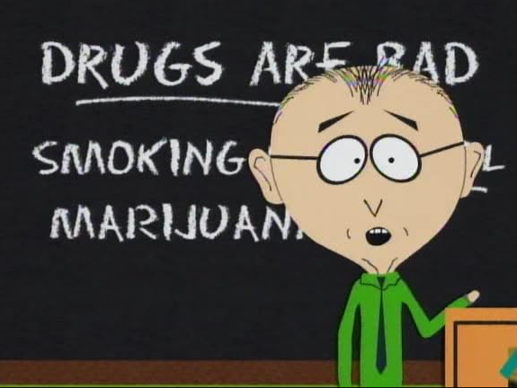 Drugs are Bad, M'kay? (courtesy: South Park)
